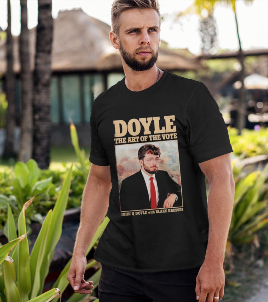 DOYLE The Art Of The Vote John Q Doyle With Blake Kresses T-Shirt