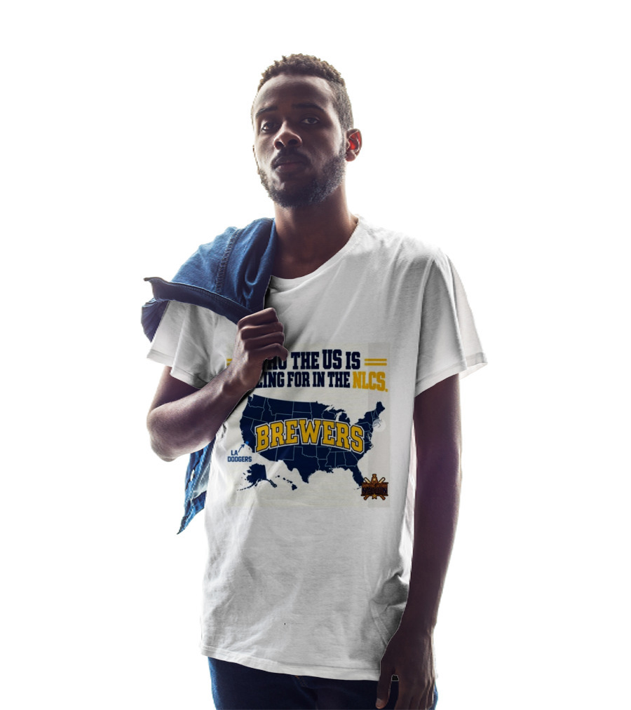 Who The US Is Pulling For In The NLCS Brewers LA Dodgers T-Shirt