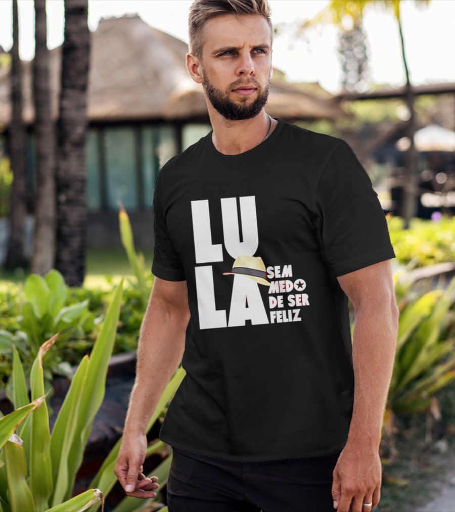 Lula Sem Medo De Ser Feliz Brazil Politics Straw Hat T-Shirt
