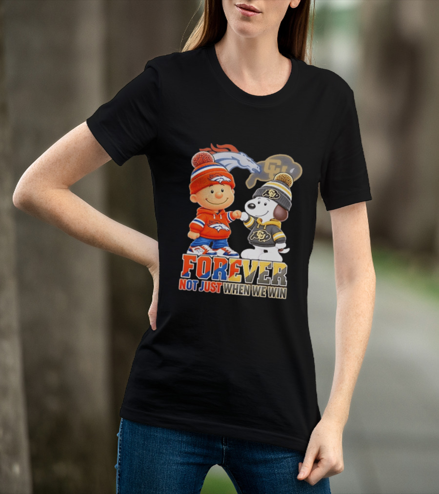 Charlie Brown Snoopy Denver Broncos Colorado Buffaloes Forever Not Just When We Win T-Shirt