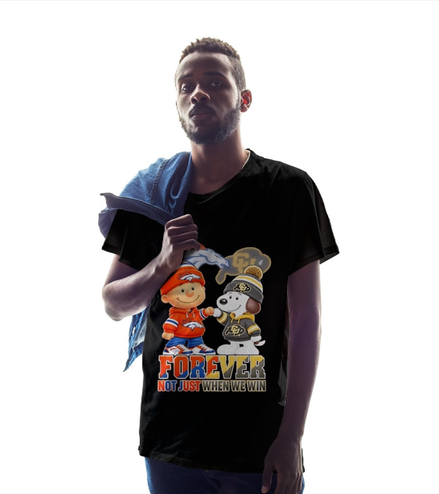Charlie Brown Snoopy Denver Broncos Colorado Buffaloes Forever Not Just When We Win T-Shirt