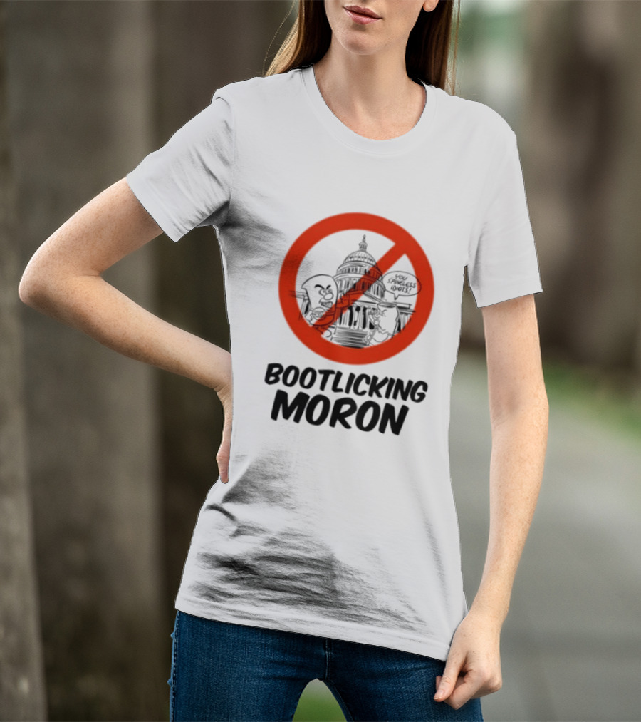 Bootlicking Moron No Capitol Building Spineless Idiots T-Shirt
