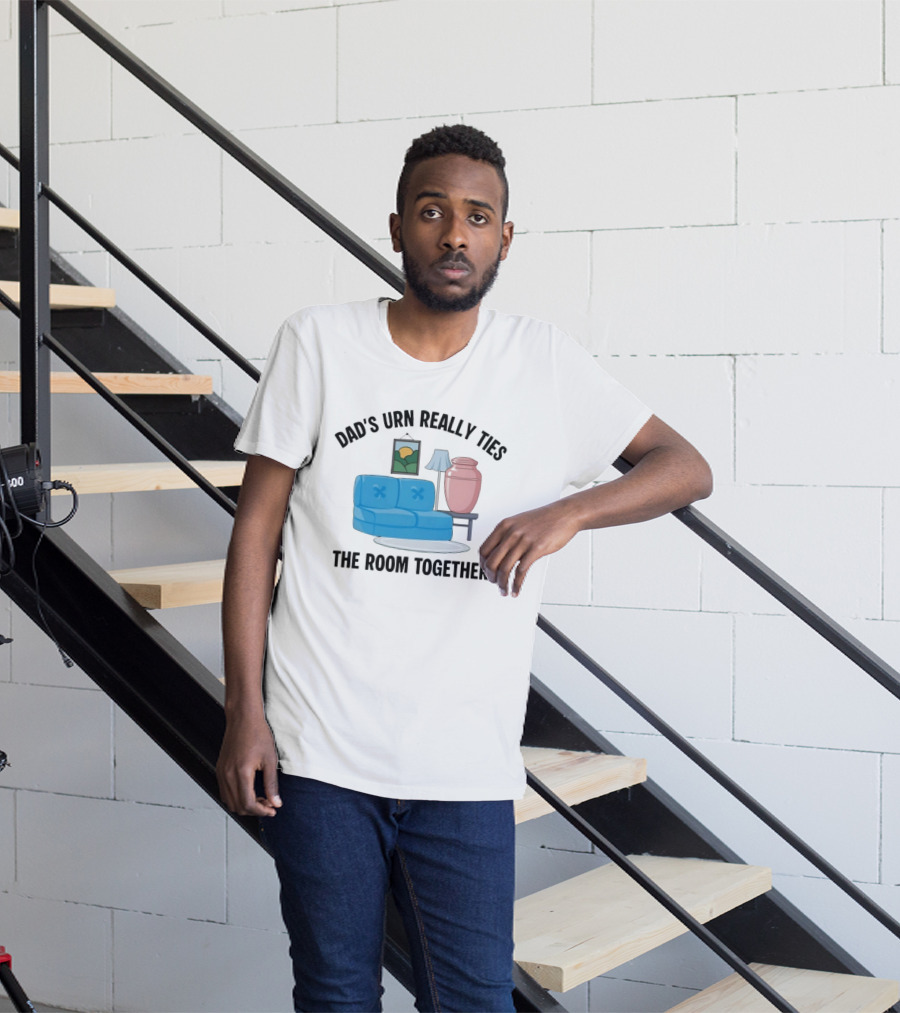 Dad's Urn Really Ties The Room Together Couch Lamp T-Shirt