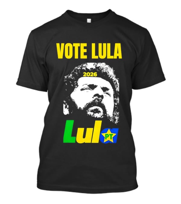 Vote Lula 2026 PT Brazil Politics Election Campaign T-Shirt