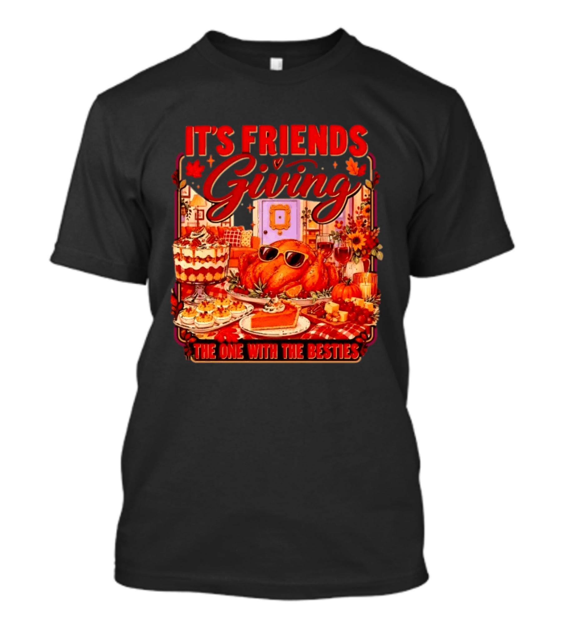 It's Friends Giving The One With The Besties Thanksgiving Feast T-Shirt