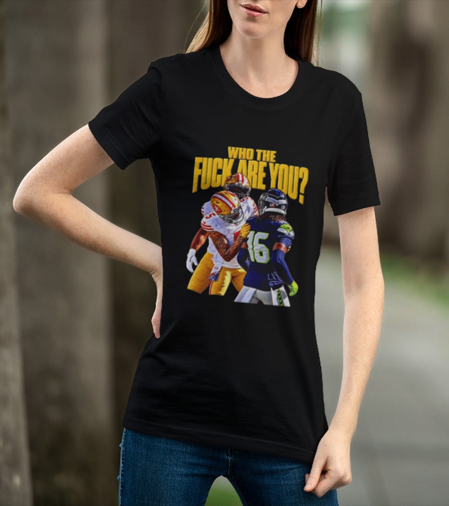 Seattle Seahawks Vs SF 49ers Who The F Are You Confrontation T-Shirt