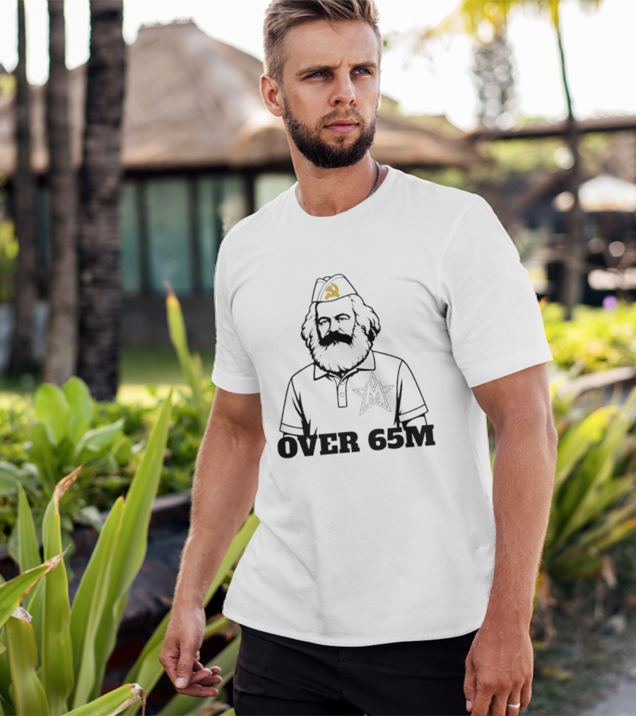 Karl Marx Communist Philosophy Over 65M T-Shirt