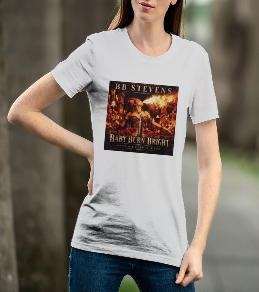 BB Stevens Baby Burn Bright Featuring Crispin Cioe Fire Performer Fantasy T-Shirt