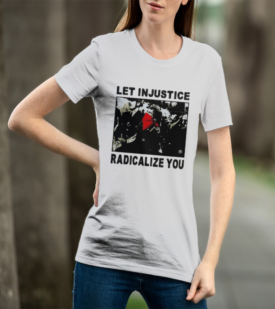 Let Injustice Radicalize You Political Protest Red Bandana Symbolism T-Shirt