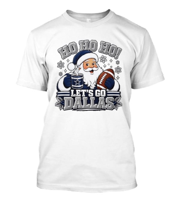 Ho Ho Ho Let's Go Dallas Cowboys Football Santa Christmas T-Shirt