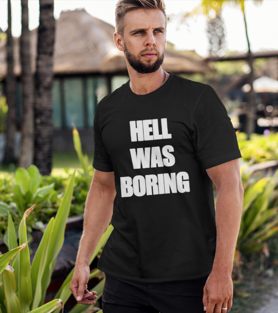 Hell Was Boring Phrase Humor Trendy T-Shirt