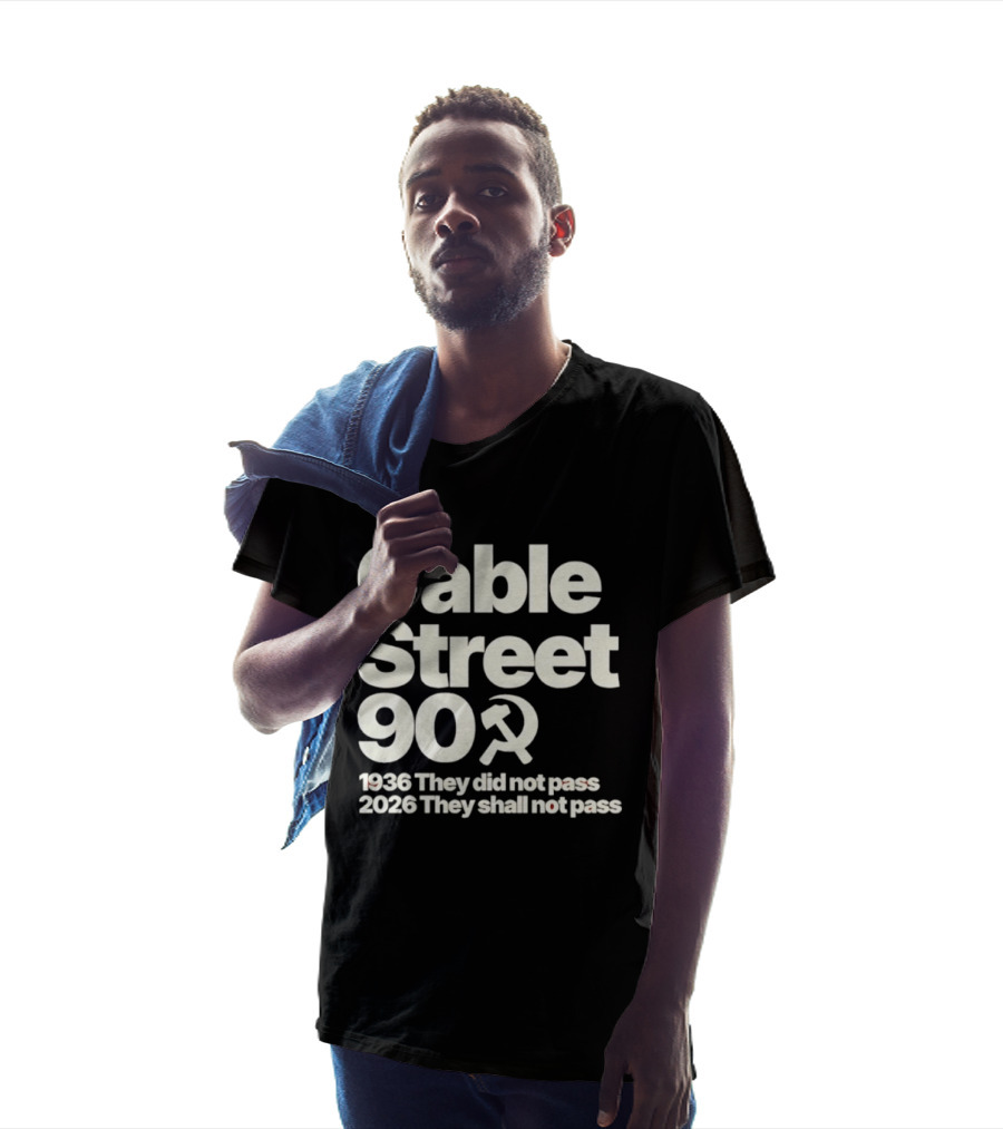 Cable Street 90 1936 They Did Not Pass 2026 They Shall Not Pass Hammer And Sickle T-Shirt