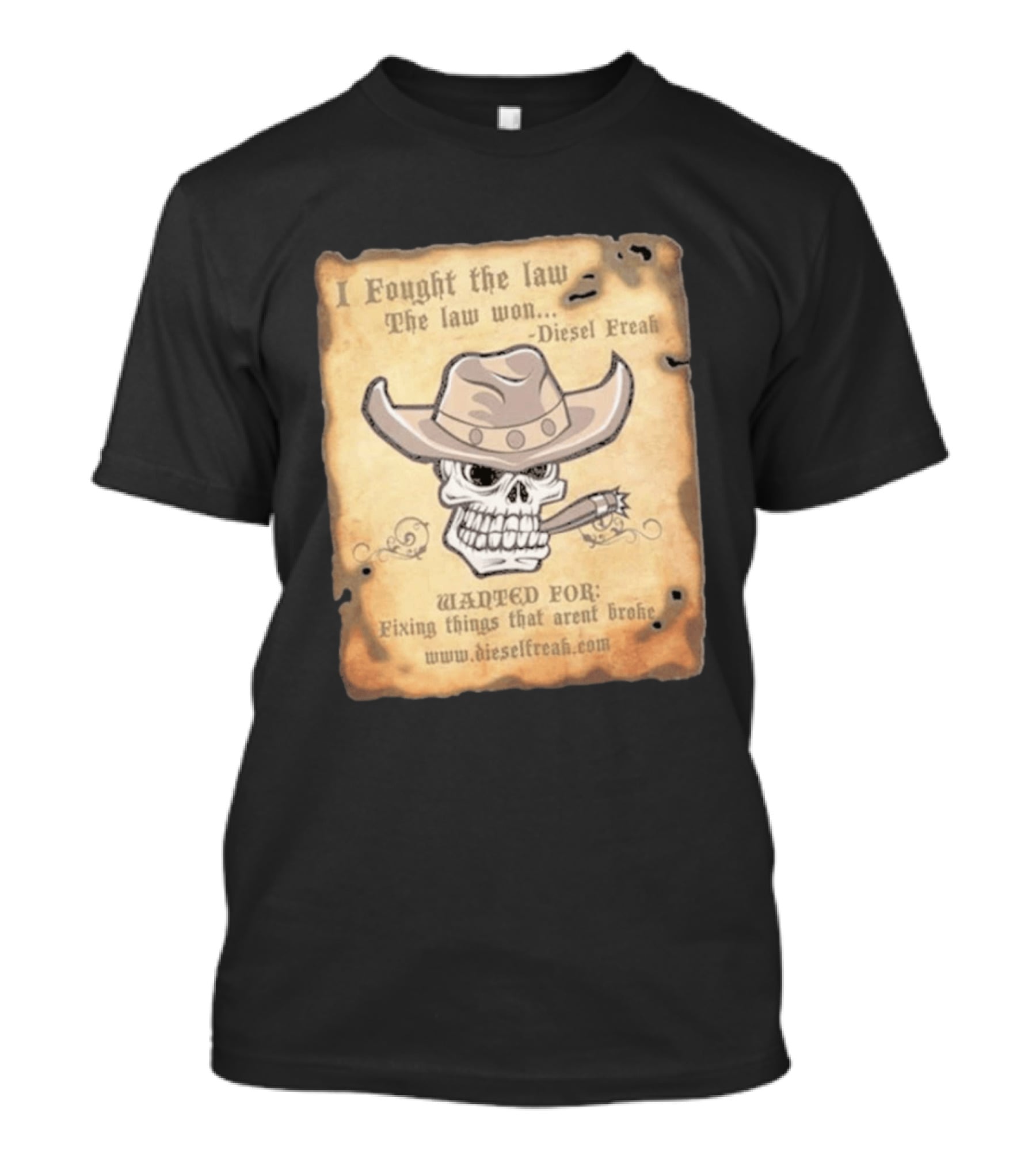 I Fought The Law The Law Won Diesel Freak Skull Cowboy Wanted Fixing Things That Aren't Broke T-Shirt