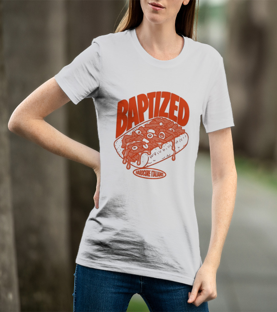 Baptized Hardcore Italians Meatball Sub T-Shirt