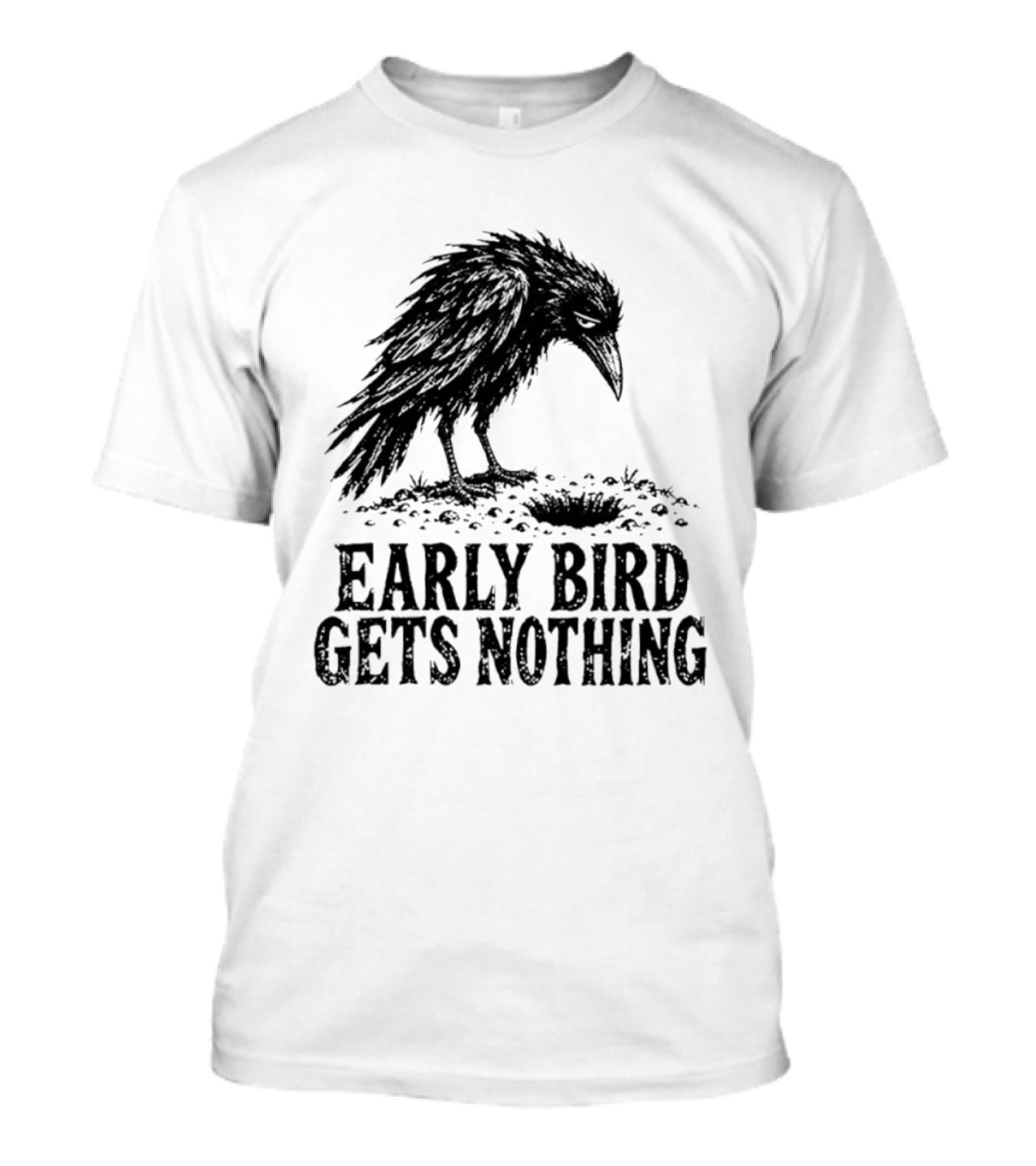 Early Bird Gets Nothing T-Shirt