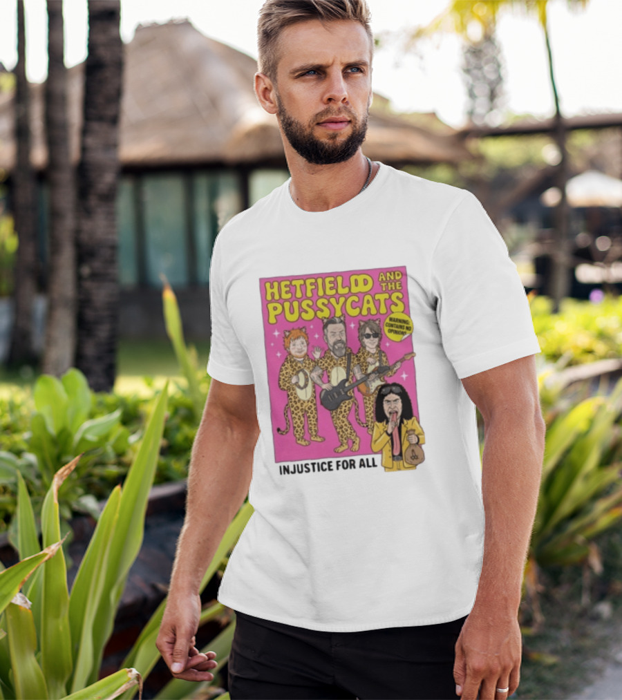 Hetfield And The Pussycats Injustice For All Bootleg T-Shirt