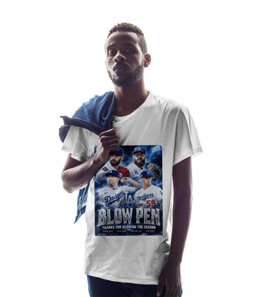 LA Dodgers Blow Pen Thanks For Blowing The Season Tanner Scott Alex Vesia Evan Phillips Kris Bubic T-Shirt