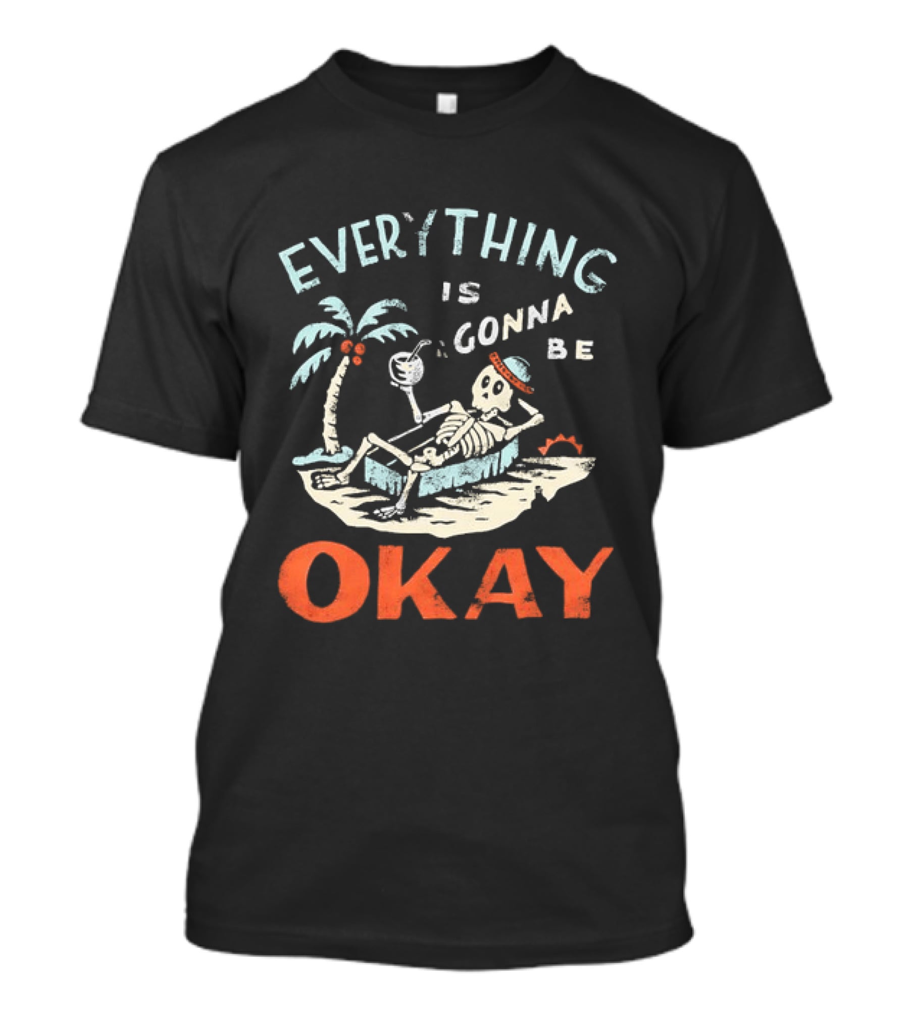 Skeleton Relaxing On Tropical Beach With Coconut Palm Everything Is Gonna Be Okay T-Shirt