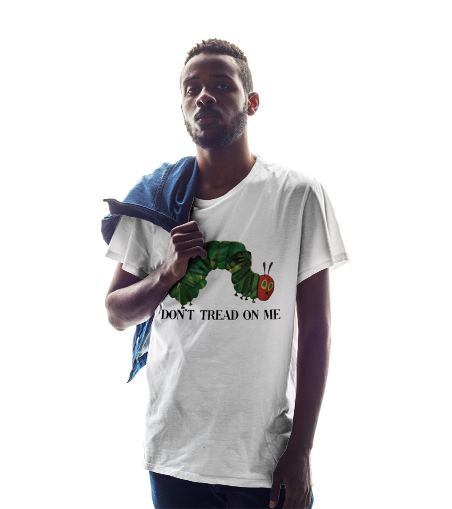Don't Tread On Me Very Hungry Caterpillar T-Shirt