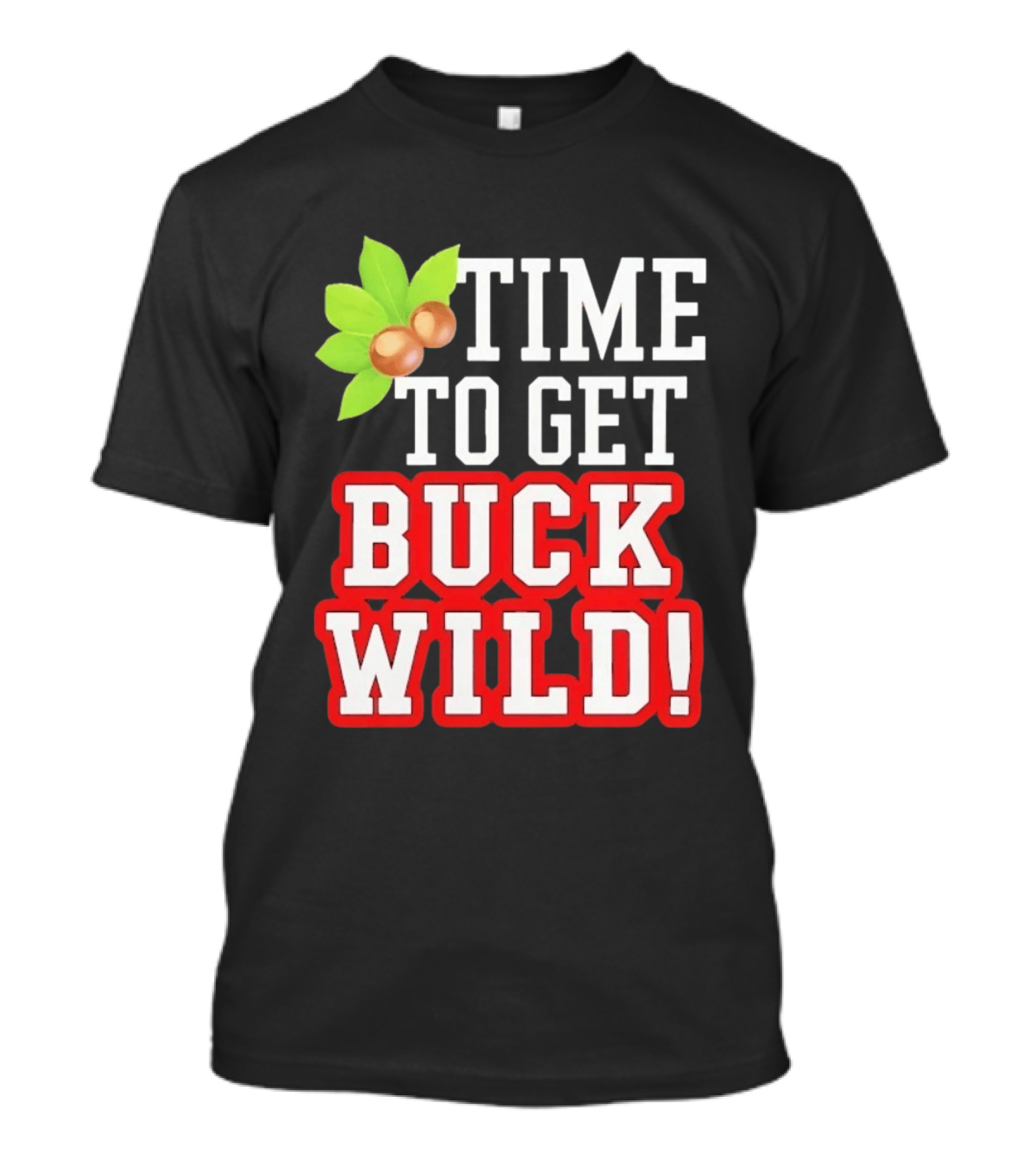 Time To Get Buck Wild With Macadamia Nuts T-Shirt