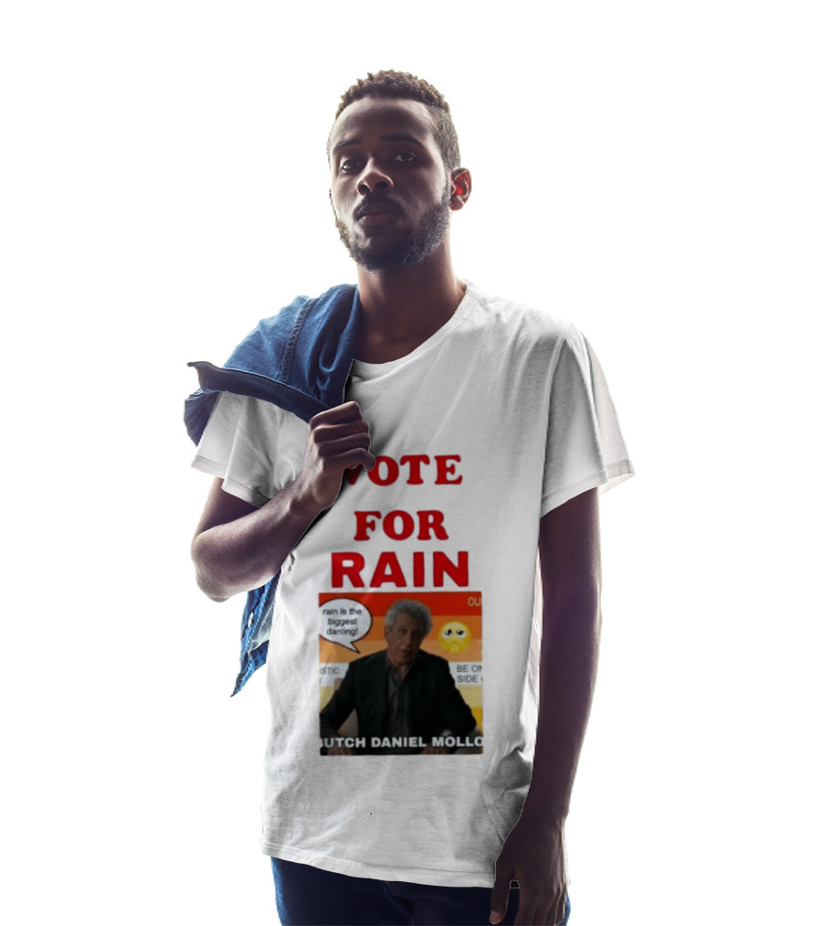 Vote For Rain Butch Daniel Mollo Meme T-Shirt