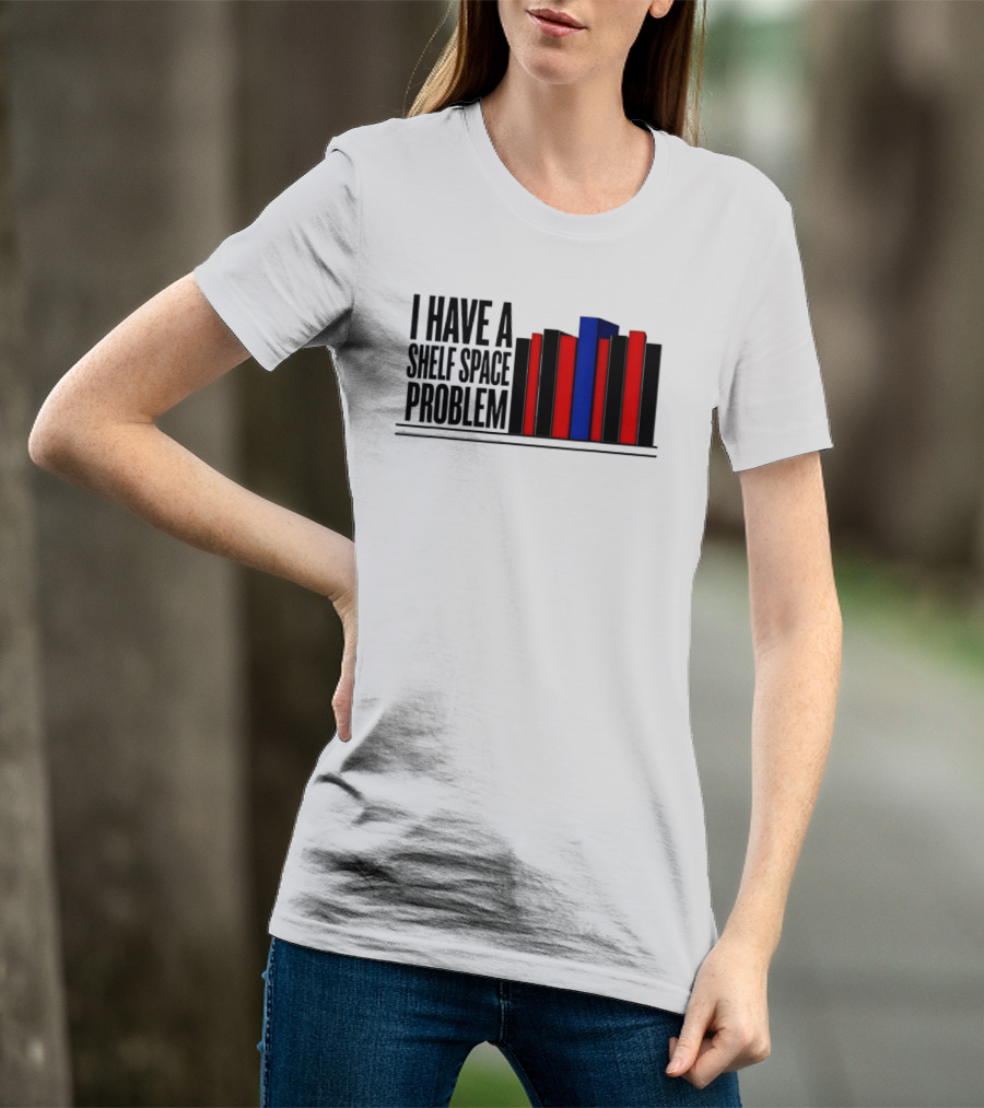 I Have A Shelf Space Problem Book Lover Red And Blue Book Stack T-Shirt
