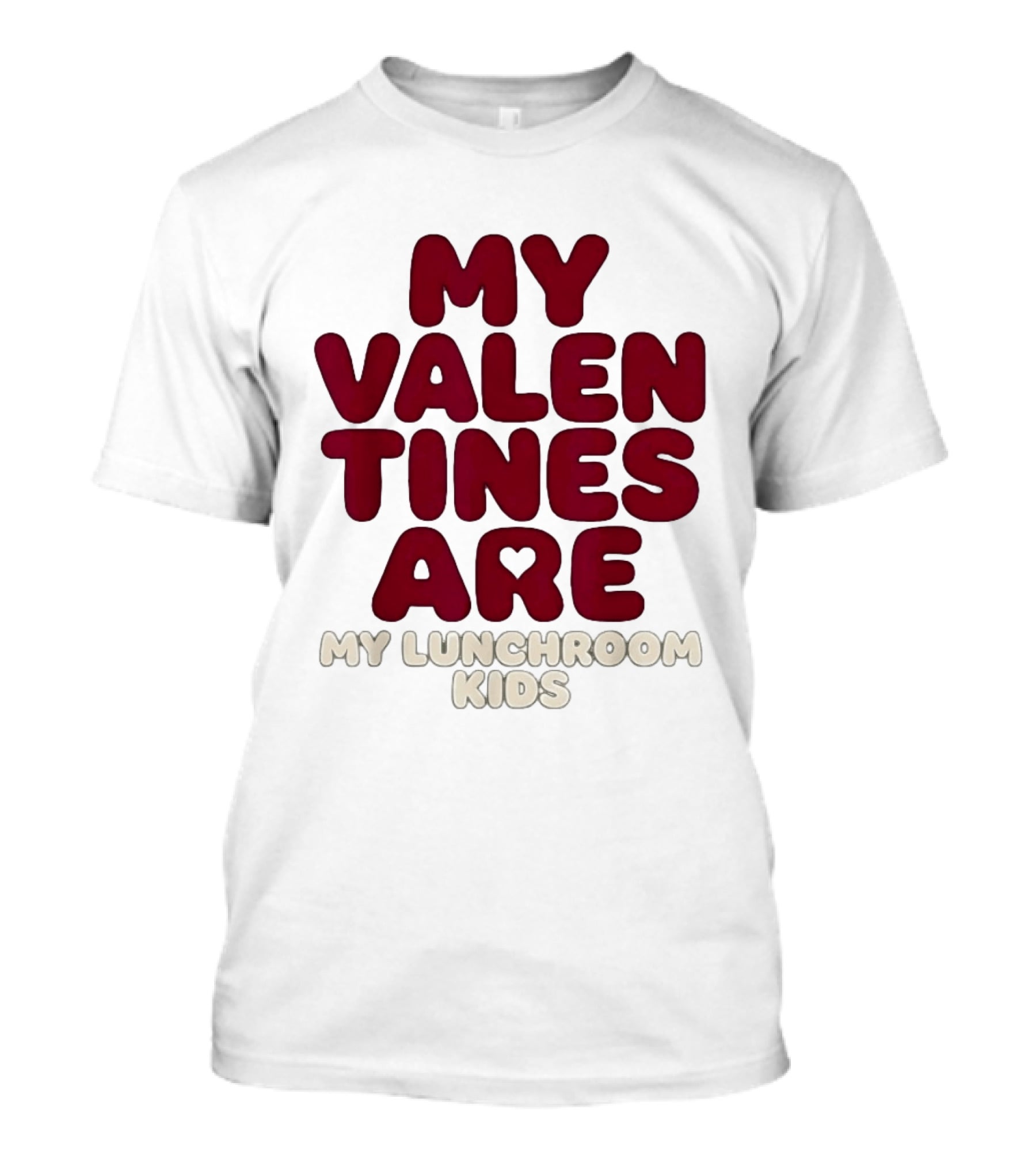 My Valentines Are My Lunchroom Kids T-Shirt