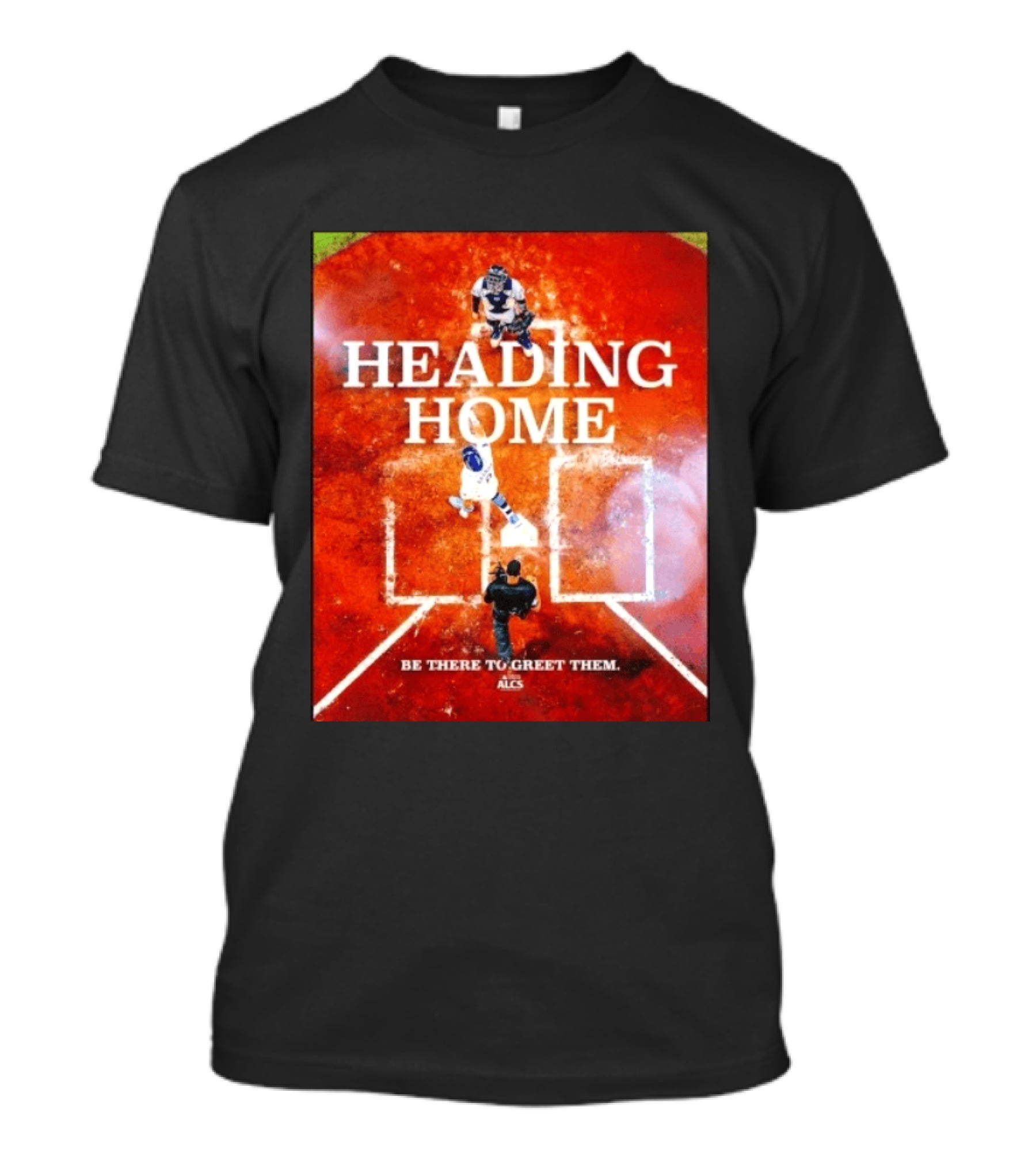 Heading Home 2024 ALCS Be There To Greet Them T-Shirt