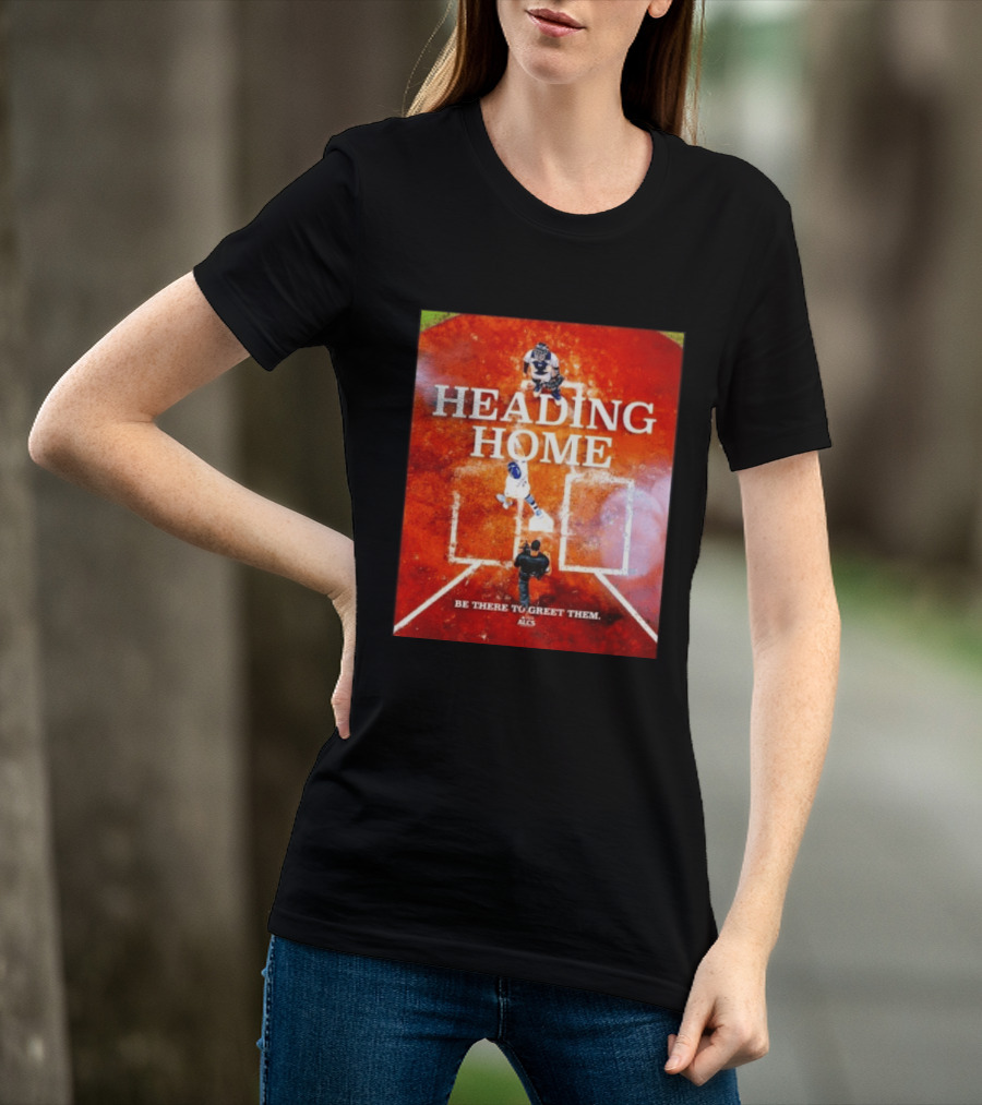Heading Home 2024 ALCS Be There To Greet Them T-Shirt