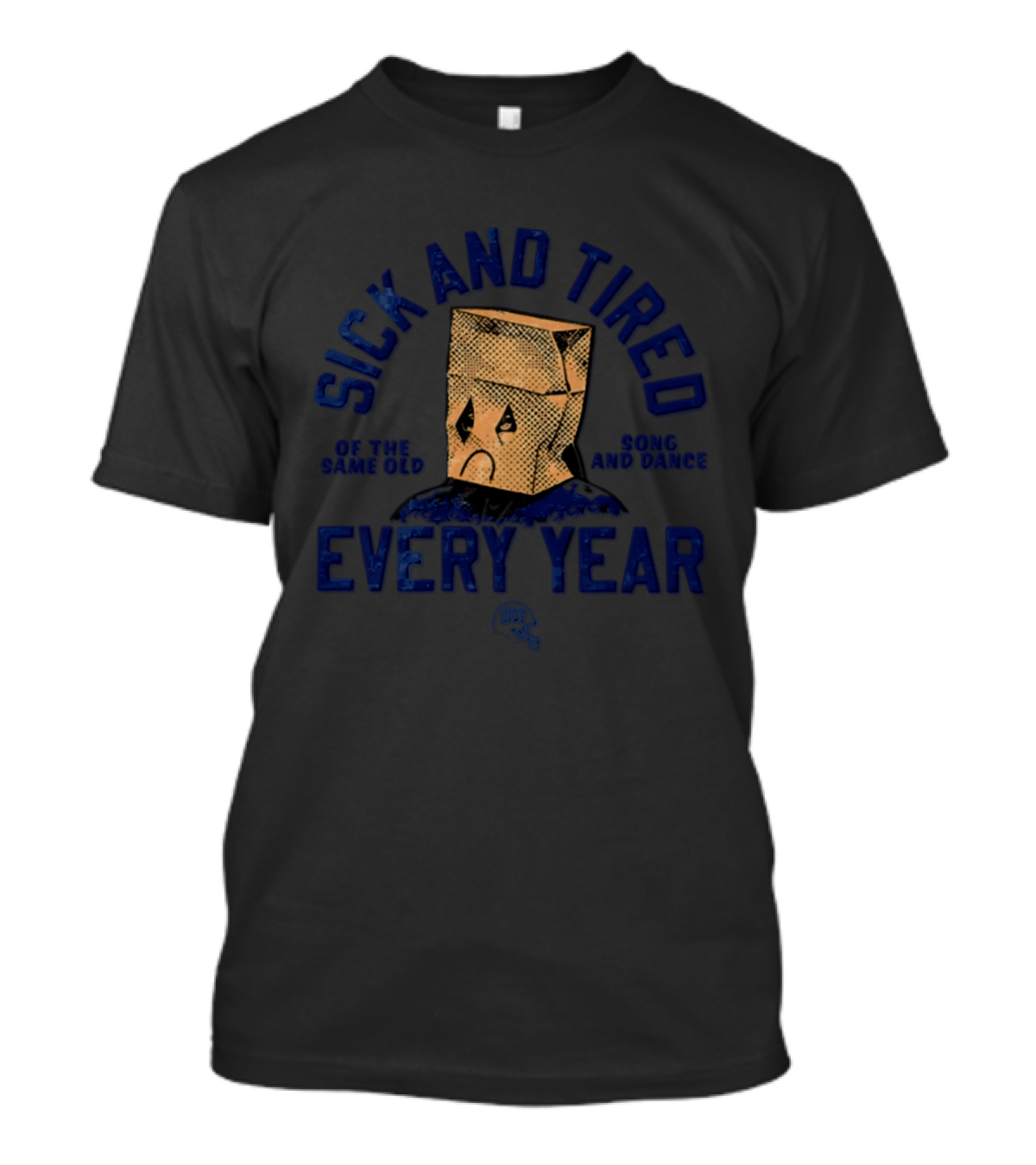 Sick And Tired Same Old Song And Dance Every Year T-Shirt