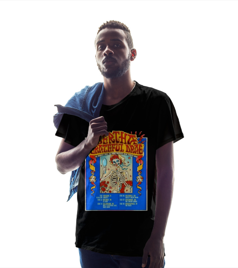 Bertha Grateful Drag The World's First All Drag Grateful Dead Tribute Band Tour Dates T-Shirt