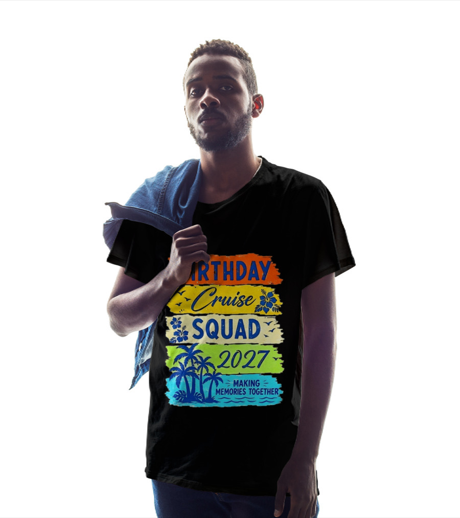 Birthday Cruise Squad 2027 Making Memories Together Tropical Adventure T-Shirt