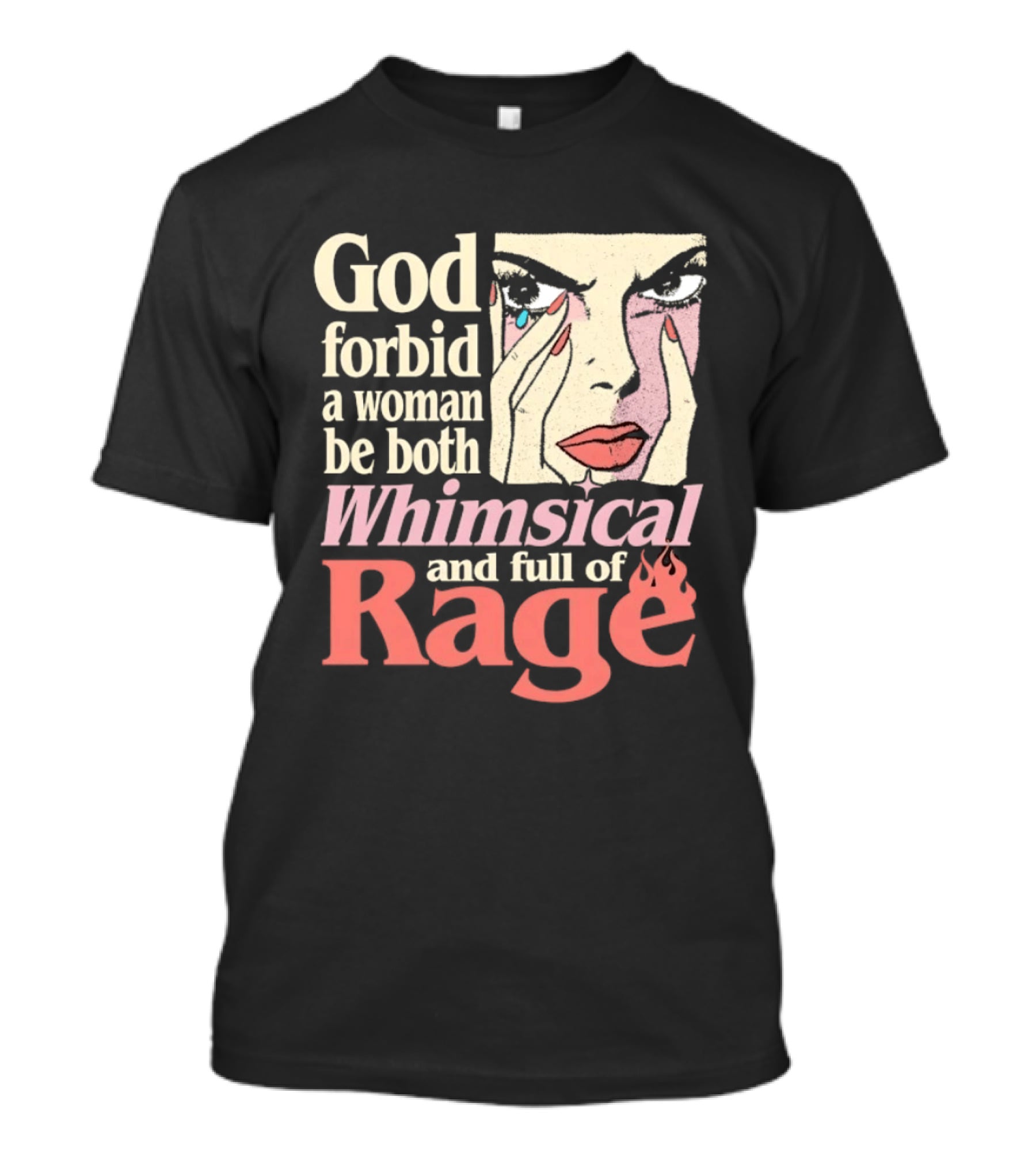 God Forbid A Woman Be Both Whimsical And Full Of Rage Text With Pop Art Face T-Shirt