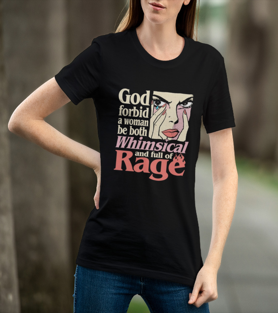 God Forbid A Woman Be Both Whimsical And Full Of Rage Text With Pop Art Face T-Shirt