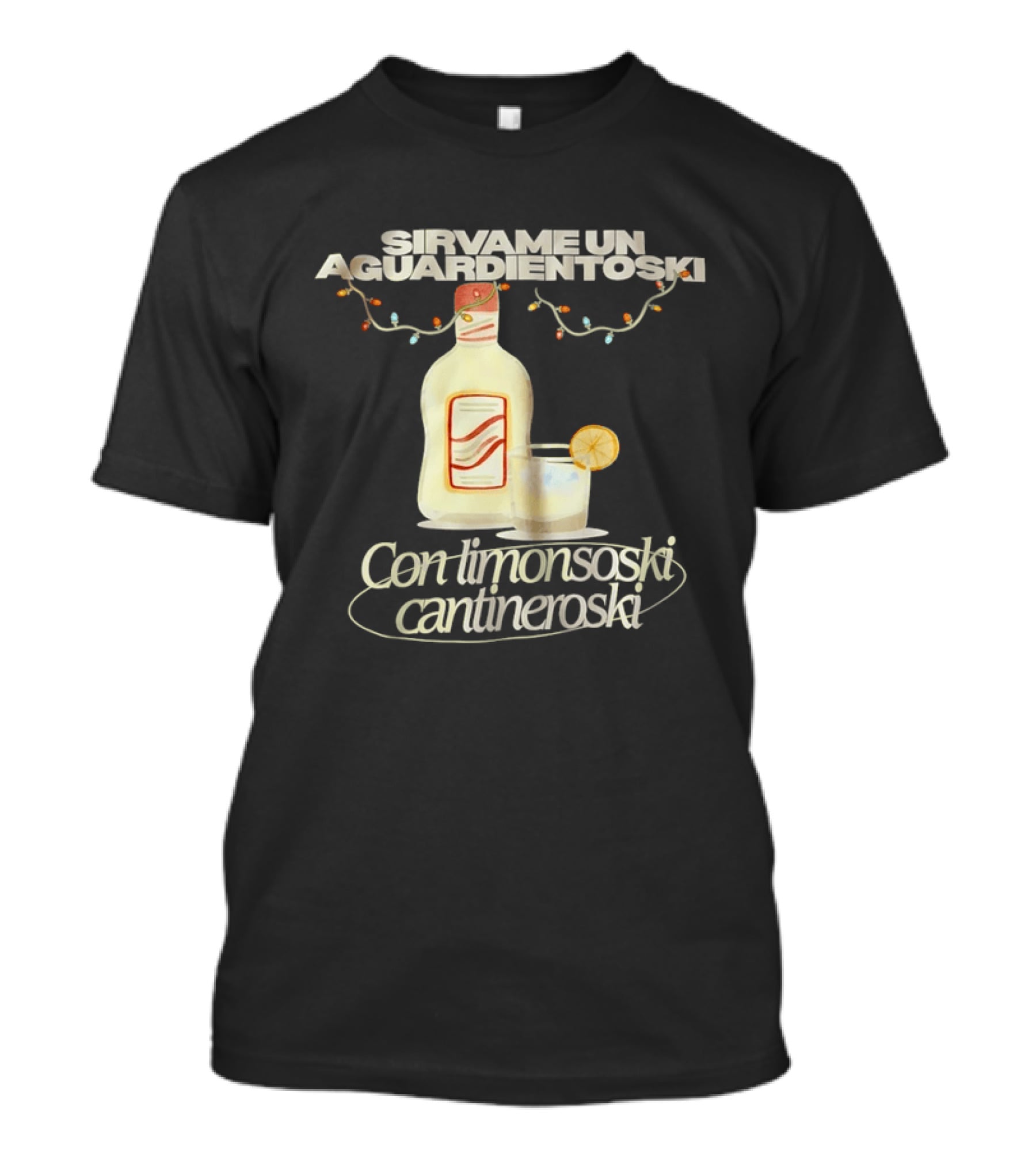 Sirvame Un Aguardientoski Con Limonsoski Cantineroski Tropical Death T-Shirt