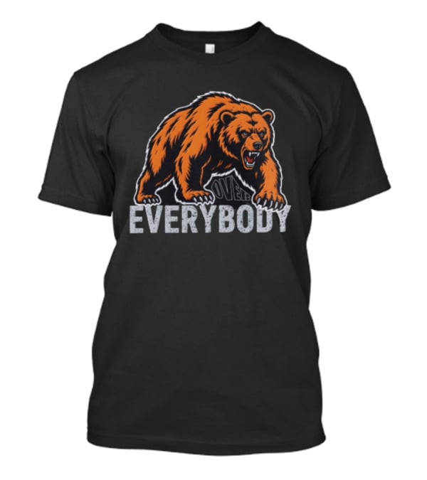 Chicago Bears Over Everybody Fierce Bear T-Shirt