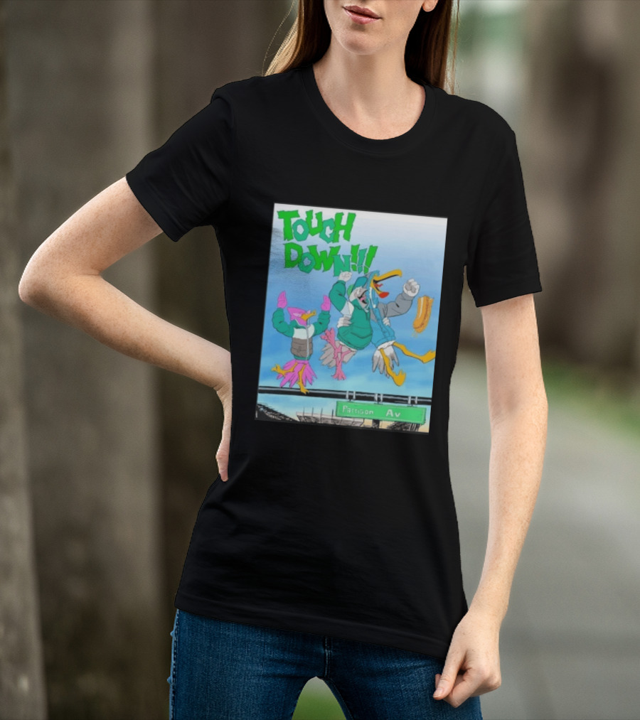 Touch Down Philadelphia Eagles Birds Pattison Av T-Shirt