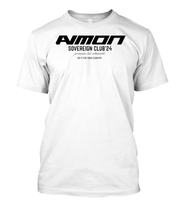 Amon Sovereign Club '24 Premium But Attainable Do It For Your Country T-Shirt