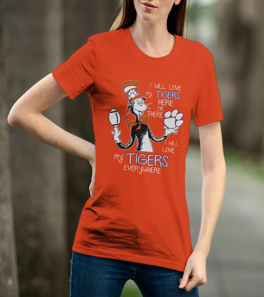 I Will Love My Tigers Here Or There Everywhere T-Shirt