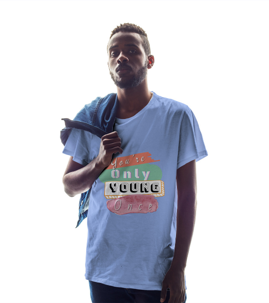 You're Only Young Once T-Shirt