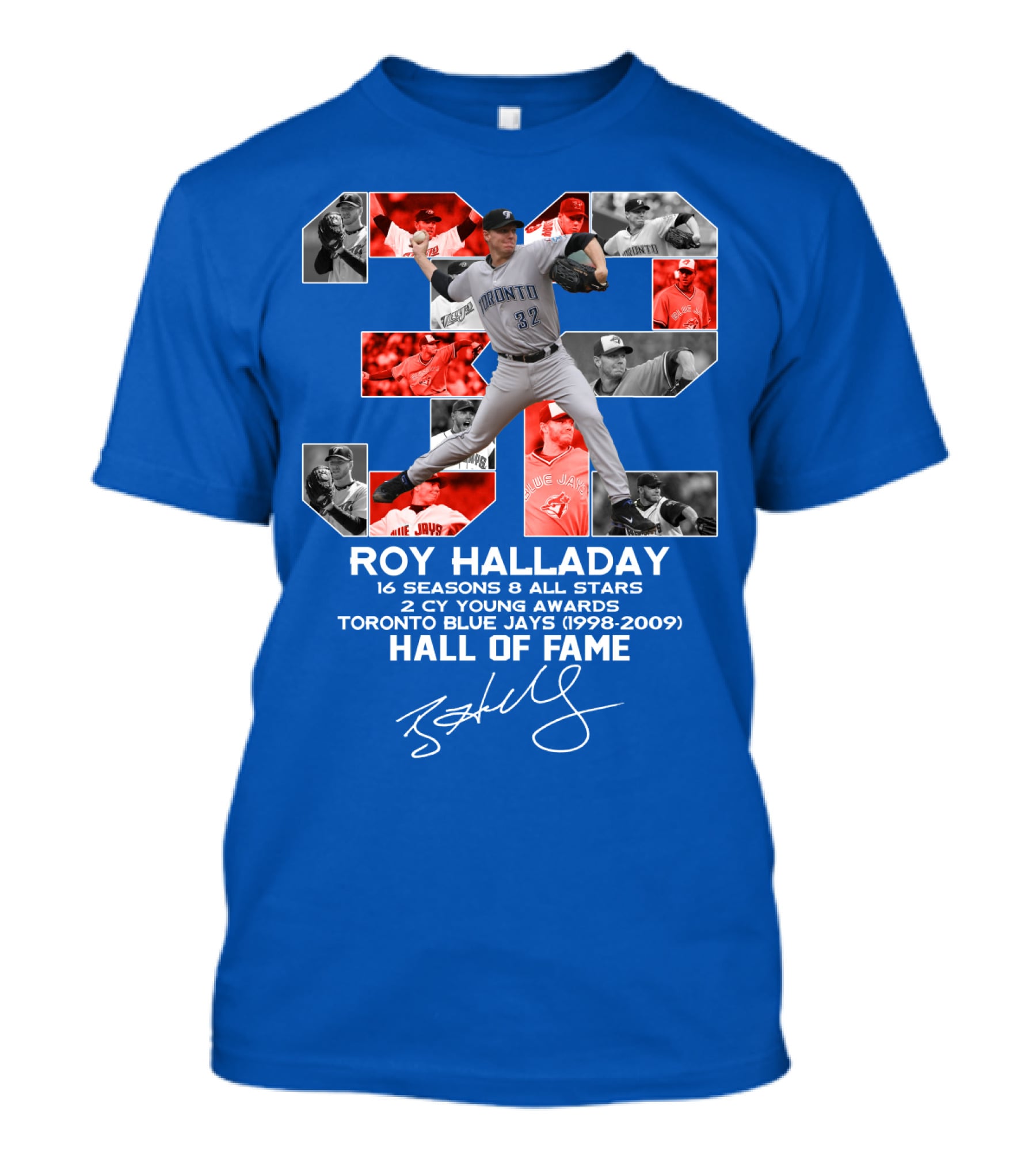 Roy Halladay 32 Toronto Blue Jays Hall Of Fame 16 Seasons 8 All Stars 2 Cy Young Awards T-Shirt