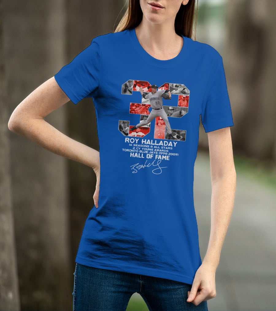 Roy Halladay 32 Toronto Blue Jays Hall Of Fame 16 Seasons 8 All Stars 2 Cy Young Awards T-Shirt