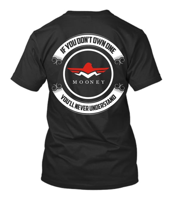 Mooney M20J If You Don't Own One You'll Never Understand T-Shirt