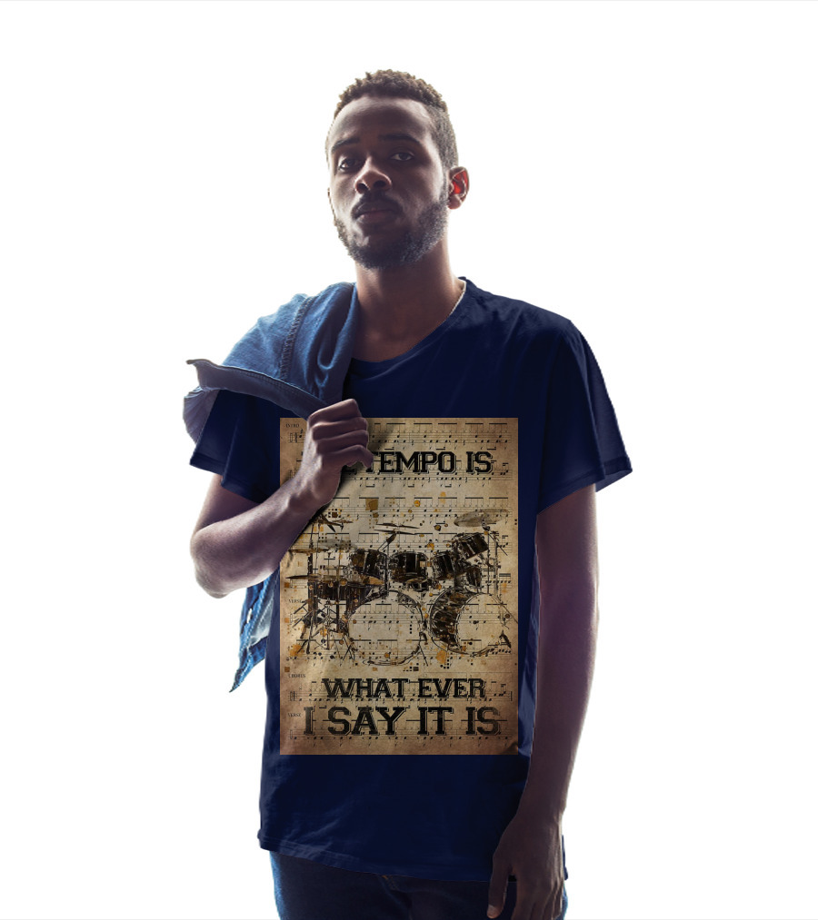 Drummer The Tempo Is Whatever I Say It Is Musical Sheet Drum Kit T-Shirt