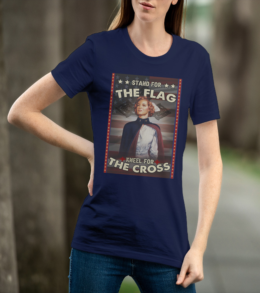 Stand For The Flag Kneel For The Cross Nurse American Patriotism T-Shirt