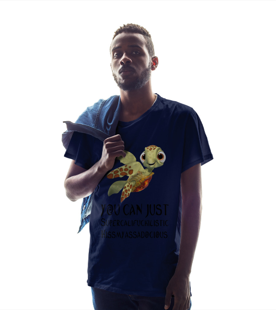 You Can Just Supercalifragilistic Kissmyassadocious Turtle T-Shirt