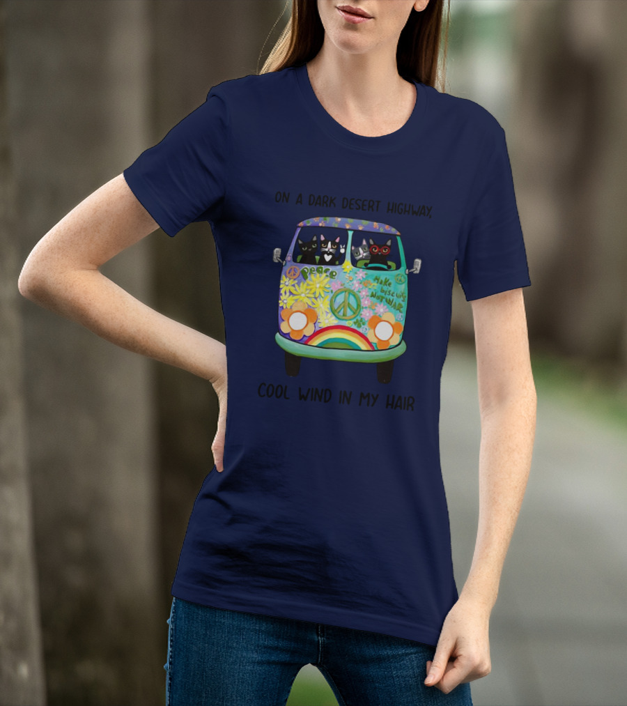 Hippie Cats Peace Van On A Dark Desert Highway Cool Wind In My Hair T-Shirt