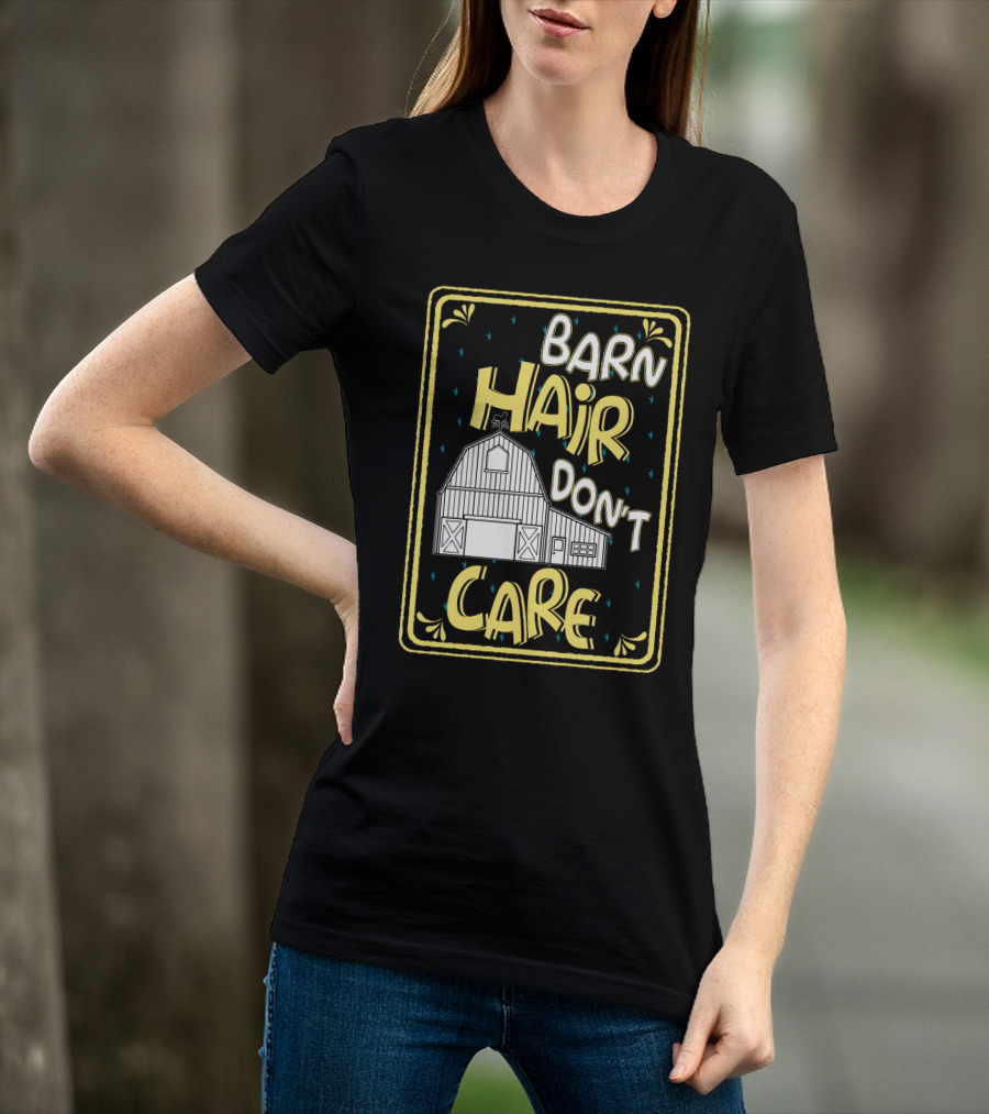 Barn Hair Don't Care Farm Life Messy Hair T-Shirt