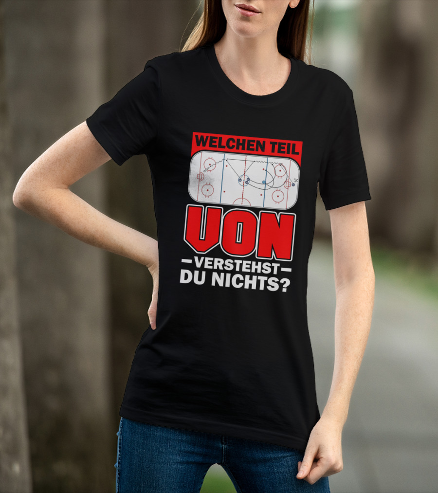 Welchen Teil Von Verstehst Du Nichts Eis Hockey Spielfeld Spieler Coach Fan Herren Bekleidung T-Shirt