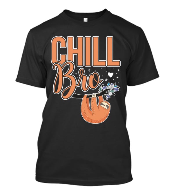 CHILL BRO Sloth Hanging With Heart And Stars T-Shirt